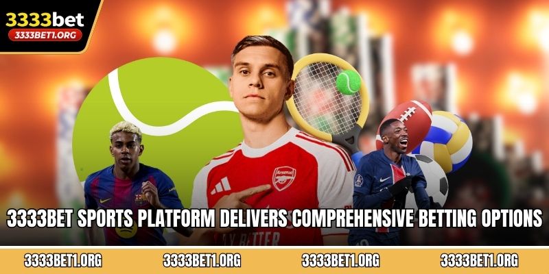 3333BET sports platform delivers comprehensive betting options with secure 