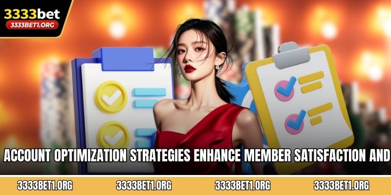 Account optimization strategies enhance member satisfaction and gaming engagement