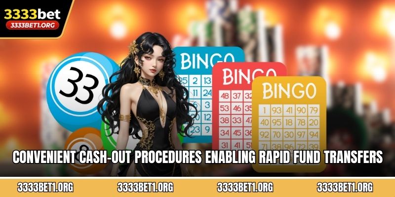 Convenient cash-out procedures enabling rapid fund transfers completing smoothly