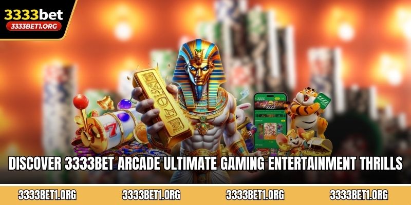 Discover 3333BET arcade ultimate gaming entertainment thrills today