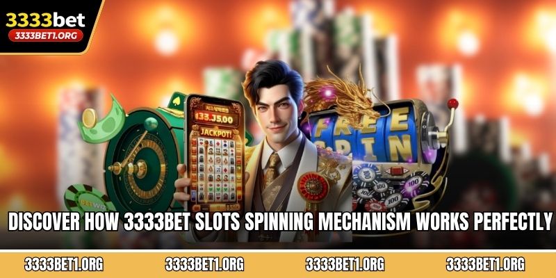 Discover how 3333BET slots spinning mechanism works perfectly