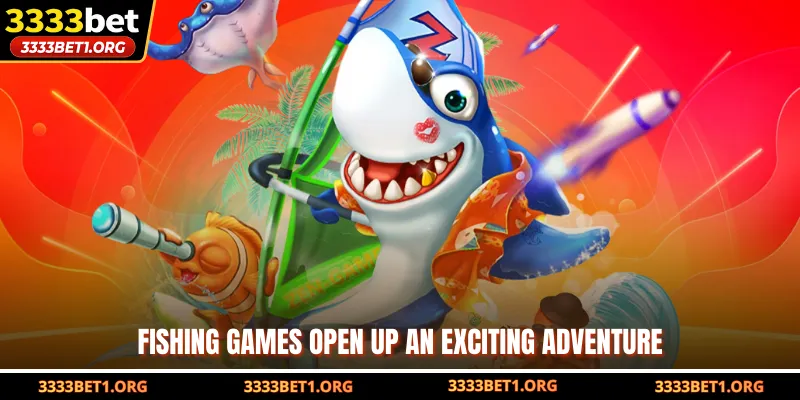 Fishing games open up an exciting adventure