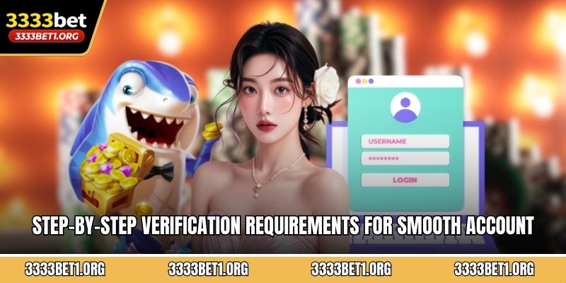 Step-by-step verification requirements for smooth account opening procedures