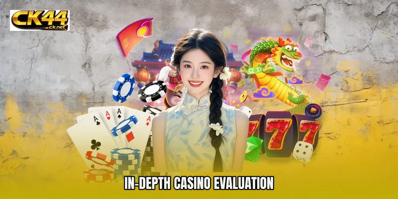 in-depth casino evaluation