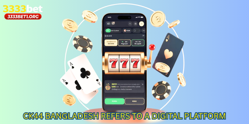 CK44 Bangladesh refers to a digital platform