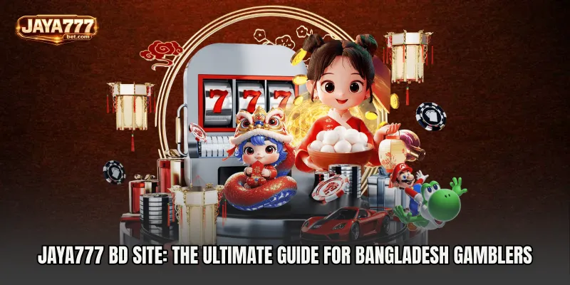 Jaya777 BD site: The Ultimate Guide for Bangladesh Gamblers
