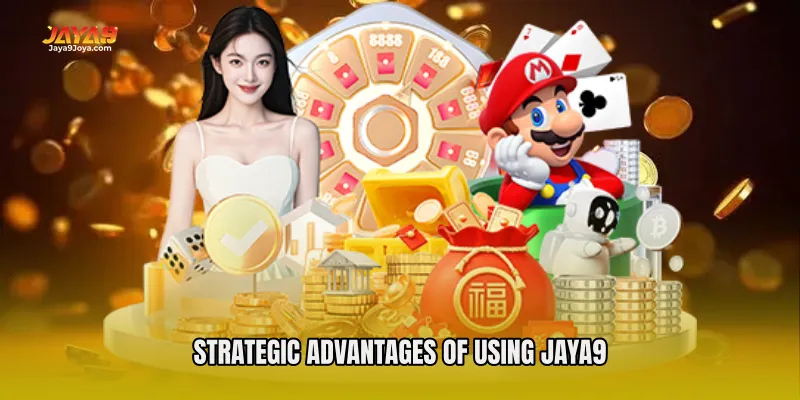 Strategic Advantages of Using Jaya9