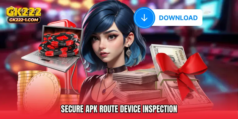 Secure APK Route device inspection