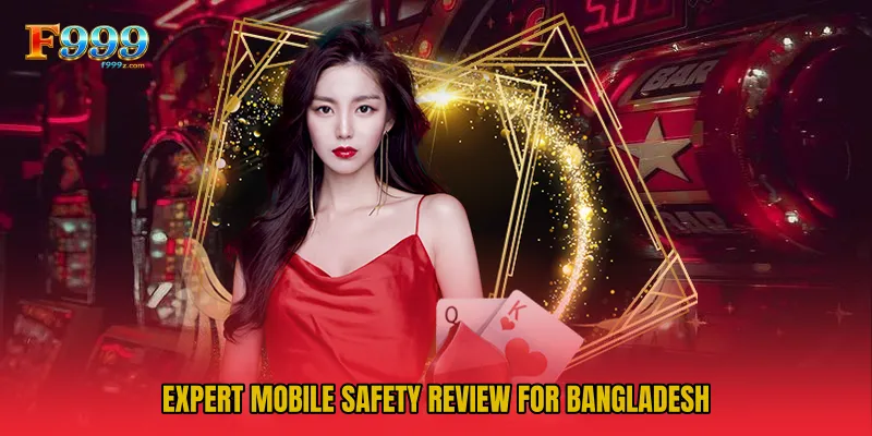 Expert Mobile Safety Review For Bangladesh