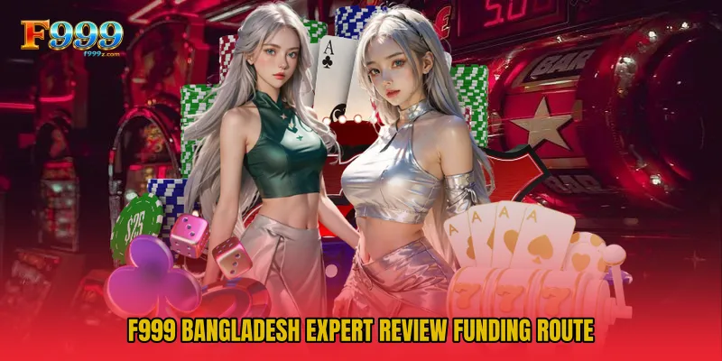 F999 Bangladesh Expert Review Funding Route