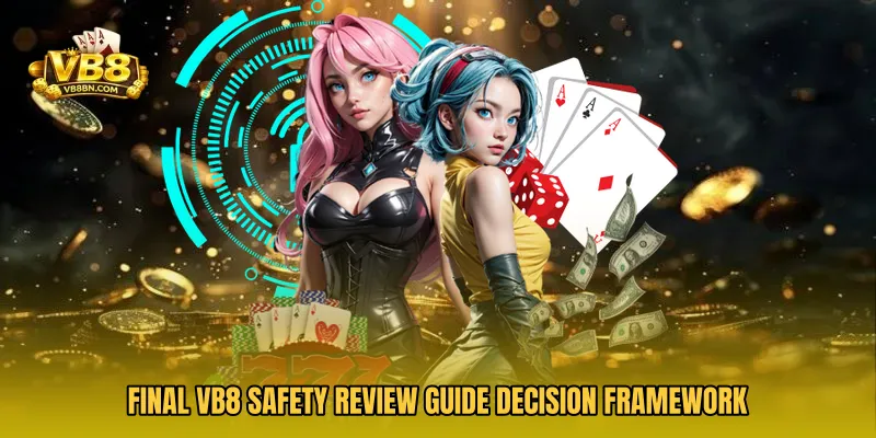 Final VB8 Safety Review Guide decision framework